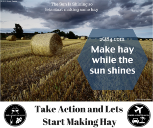 Make Hay While Sun Shines